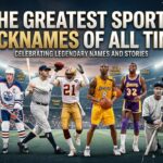 The Greatest Sports Nicknames of All Time