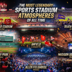 The Most Legendary Sports Stadium Atmospheres of All Time